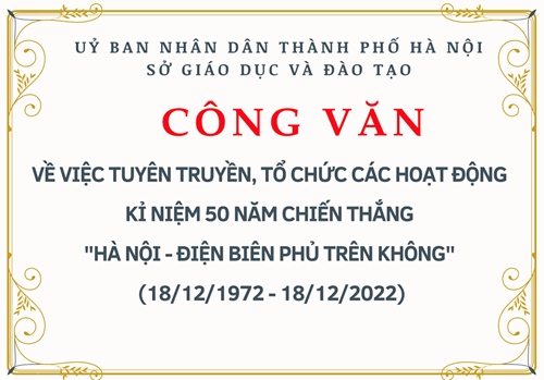 Công văn về việc tuyên truyền, tổ chức các hoạt động kỉ niệm 50 năm chiến thắng  hà nội - điện biên phủ trên không  (18/12/1972 - 18/12/2022)