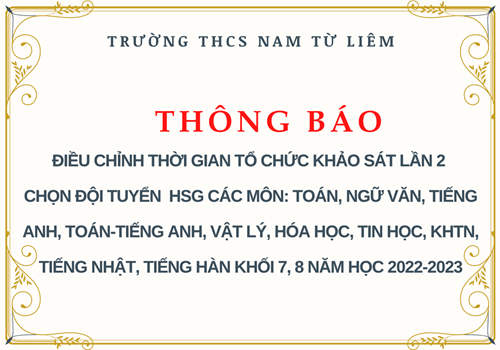 Thông báo Điều chỉnh thời gian tổ chức khảo sát lần 2 chọn đội tuyển  HSG các môn: Toán, Ngữ văn, Tiếng Anh, Toán-Tiếng Anh, Vật lý, Hóa học, Tin học, KHTN, tiếng Nhật, tiếng Hàn khối 7, 8 năm học 2022-2023