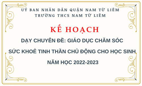 KẾ HOẠCH: Dạy chuyên đề: Giáo dục chăm sóc sức khoẻ tinh thần chủ động cho học sinh  năm học 2022-2023