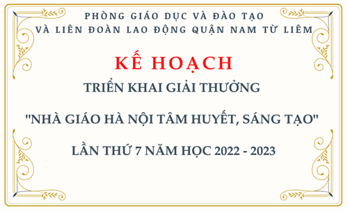 Kế hoạch: triển khai giải thưởng   nhà giáo hà nội tâm huyết, sáng tạo   lần thứ 7 năm học 2022 - 2023