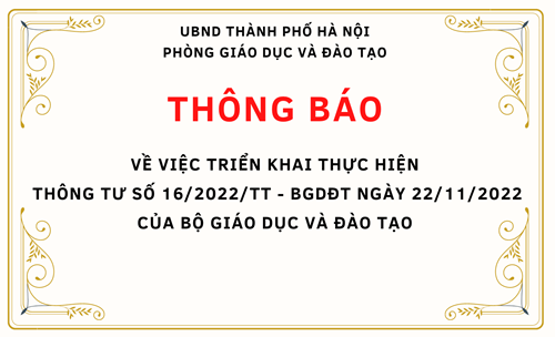 Thông báo: về việc triển khai thực hiện  thông tư số 16/2022/tt - bgdđt ngày 22/11/2022 của bộ giáo dục và đào tạo