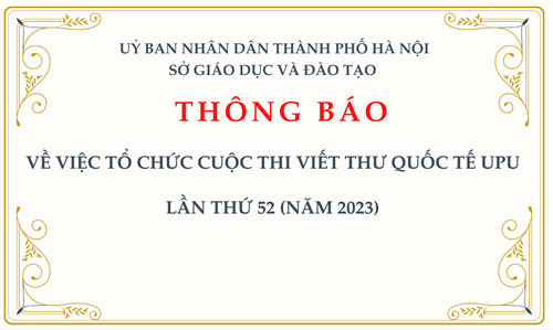 THÔNG BÁO: Về việc tổ chức cuộc thi viết thư Quốc tế UPU lần thứ 52 (năm 2023)