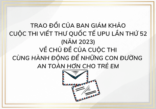 Trao đổi của ban giám khảo cuộc thi viết thư quốc tế upu lần thứ 52 (năm 2023) về chủ đề của cuộc thi cùng hành động để những con đường  an toàn hơn cho trẻ em