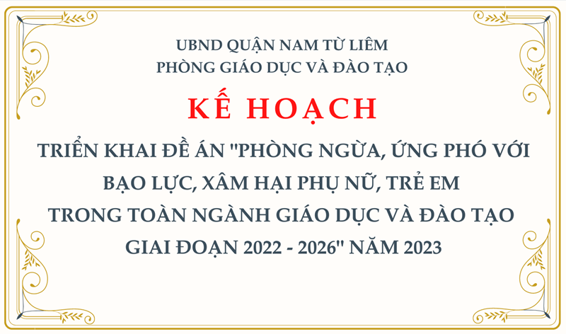 KẾ HOẠCH: Triển khai đề án  Phòng ngừa, ứng phó với bạo lực, xâm hại phụ nữ, trẻ em trong toàn ngành Giáo dục và Đào tạo giai đoạn 2022 - 2026  năm 2023