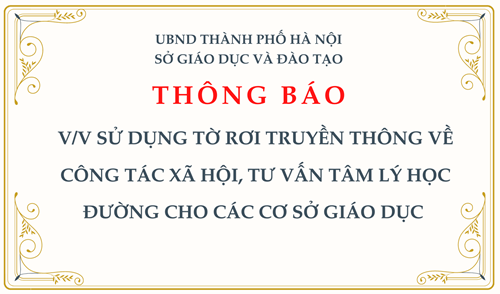 THÔNG BÁO: V/v sử dụng Tờ rơi truyền thông về công tác xã hội, tư vấn tâm lý học đường cho các cơ sở giáo dục 