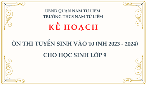 KẾ HOẠCH: Ôn thi tuyển sinh vào 10 (NH 2023 - 2024) cho học sinh lớp 9