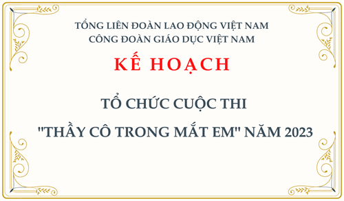 Kế hoạch: tổ chức cuộc thi   thầy cô trong mắt em  năm 2023