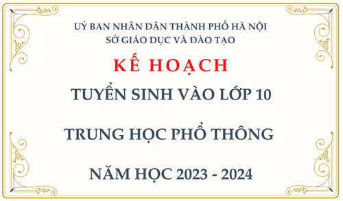 KẾ HOẠCH:  Tuyển sinh vào lớp 10 trung học phổ thông năm học 2023 - 2024