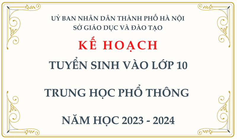 KẾ HOẠCH:  Tuyển sinh vào lớp 10 trung học phổ thông năm học 2023 - 2024