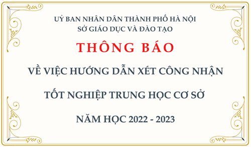 Thông báo: về việc hướng dẫn xét công nhận tốt nghiệp trung học cơ sở  năm học 2022 - 2023