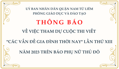 Thông báo: V/v tham dự cuộc thi viết   Các vấn đề gia đình thời nay  lần thứ XIII năm 2023 trên báo Phụ nữ Thủ đô