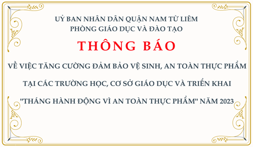 THÔNG BÁO: về việc tăng cường đảm bảo vệ sinh, an toàn thực phẩm tại các trường học, cơ sở giáo dục và triển khai  Tháng hành động vì an toàn thực phẩm  năm 2023