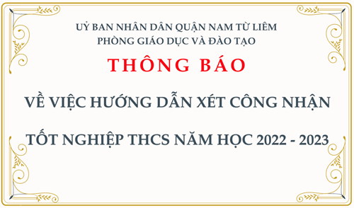 Thông báo: về việc hướng dẫn xét công nhận tốt nghiệp THCS năm học 2022 - 2023