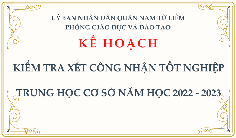 KẾ HOẠCH: Kiểm tra xét công nhận tốt nghiệp Trung học cơ sở năm học 2022 - 2023