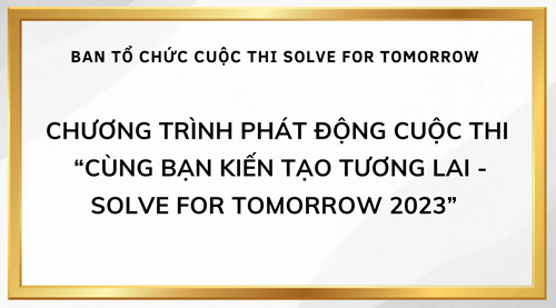 Chương trình phát động cuộc thi “cùng bạn kiến tạo tương lai - solve for tomorrow 2023”