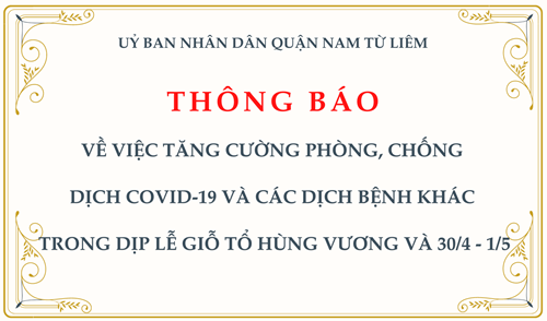 THÔNG BÁO: Về việc tăng cường phòng, chống  dịch covid-19 và các dịch bệnh khác trong dịp lễ Giỗ Tổ Hùng Vương và 30/4 - 1/5