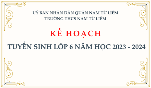 Kế hoạch: Tuyển sinh lớp 6 năm học 2023 - 2024