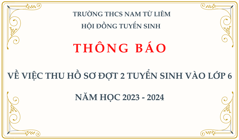 THÔNG BÁO: về việc thu hồ sơ đợt 2 tuyển sinh vào lớp 6 năm học 2023 - 2024