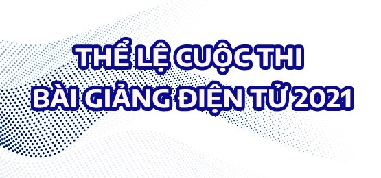 Thể lệ cuộc thi bài giảng điện tử 2021