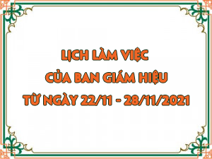 Lịch làm việc của Ban Giám hiệu tuần từ 22/11 đến 28/11/2021