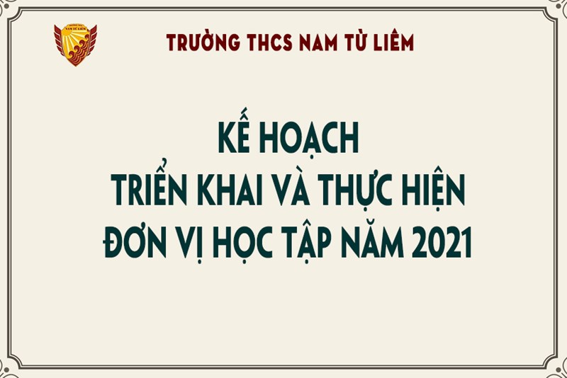 Kế hoạch triển khai và thực hiện Đơn vị học tập năm 2021