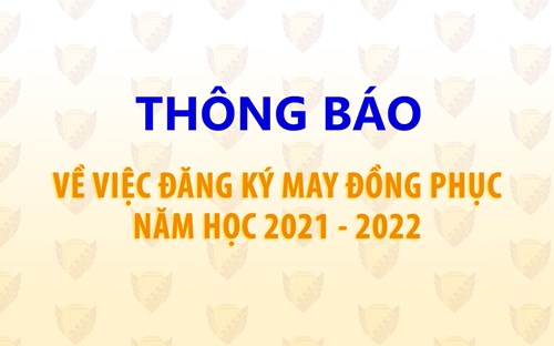 Thông báo về việc đăng ký may đồng phục năm học 2021 - 2022