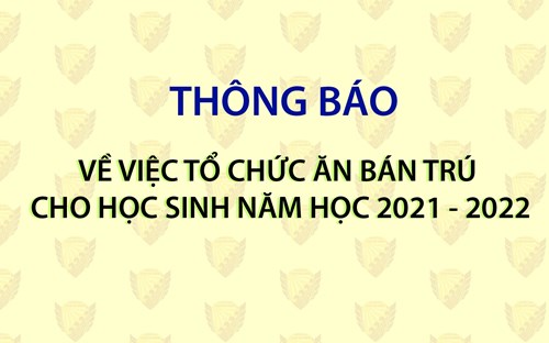 Thông báo về việc tổ chức ăn bán trú cho học sinh năm học 2021 - 2022