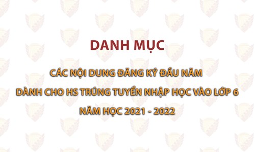 Danh mục các nội dung đăng ký đầu năm dành cho hs trúng tuyển nhập học vào lớp 6 năm học 2021 - 2022