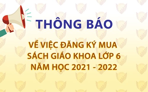 Thông báo về việc đăng ký mua  sách giáo khoa lớp 6 năm học 2021 - 2022