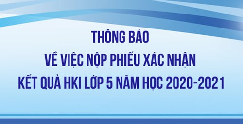 Thông báo về việc nộp phiếu xác nhận kết quả hki lớp 5 năm học 2020-2021