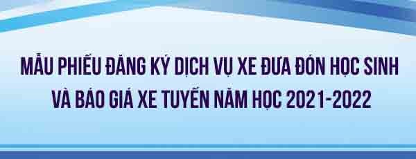 Mẫu phiếu đăng ký dịch vụ xe đưa đón học sinh và báo giá xe tuyến năm học 2021 - 2022