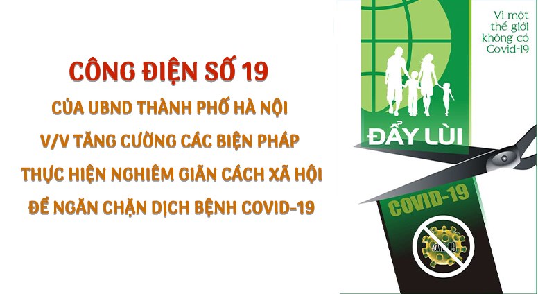 Công điện 19 của ubnd tp hà nội  về việc tăng cường các biện pháp thực hiện nghiêm giãn cách xã hội để ngăn chặn dịch bệnh covid-19