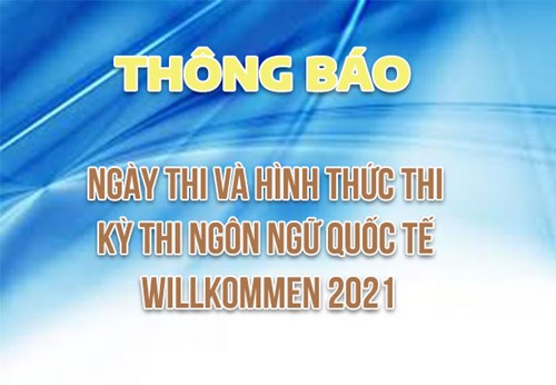 Thông báo ngày thi và hình thức thi kỳ thi ngôn ngữ quốc tế willkommen 2021