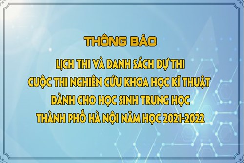 Thông báo lịch thi và danh sách dự thi nghiên cứu khoa học kĩ thuật dành cho học sinh trung học thành phố hà nội năm học 2021-2022