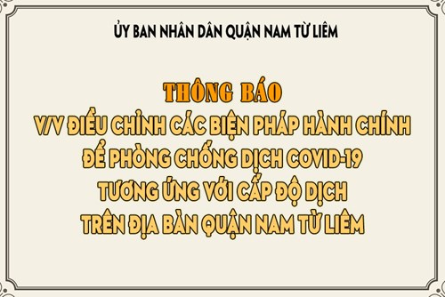 Thông báo về việc điều chỉnh các biện pháp hành chính để phòng chống dịch Covid-19 tương ứng với cấp độ dịch trên địa bàn quận Nam Từ Liêm