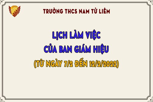 Lịch làm việc của Ban Giám hiệu (từ ngày 7/2 đến 12/2/2022)