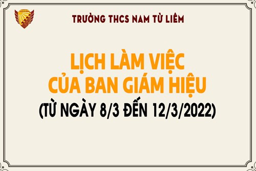 Lịch làm việc của Ban Giám hiệu (Từ ngày 8/3 đến 12/3/2022)