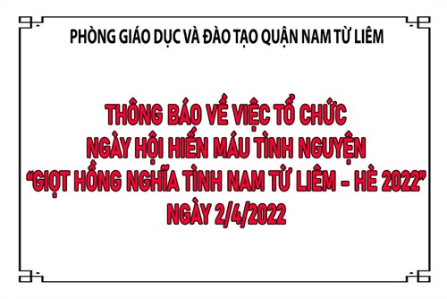 Thông báo về việc tổ chức Ngày hội hiến máu tình nguyện  Giọt hồng nghĩa tình Nam Từ Liêm - Hè 2022  ngày 2/4/2022