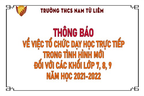 Thông báo về việc tổ chức dạy trực tiếp trong tình hình mới đối với các khối lớp 7, 8, 9 năm học 2021-2022