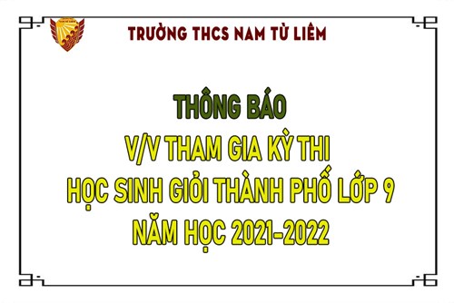 Thông báo về việc tham gia Kỳ thi Học sinh Giỏi thành phố lớp 9 năm học 2021-2022