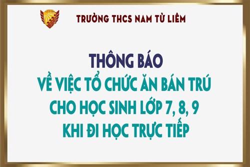 Thông báo về việc tổ chức ăn bán trú cho học sinh lớp 7, 8, 9 khi đi học trực tiếp