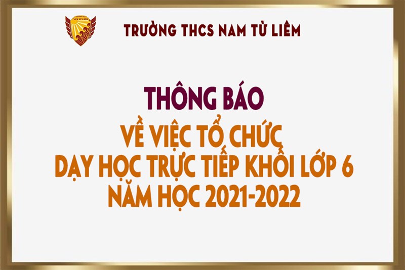 Thông báo về việc tổ chức dạy học trực tiếp khối lớp 6 năm học 2021-2022