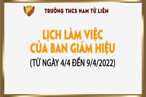 Lịch làm việc của Ban giám hiệu từ ngày 4/4 đến 9/4/2022