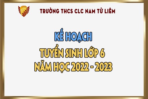 Thông báo Kế hoạch tuyển sinh lớp 6 năm học 2022 - 2023