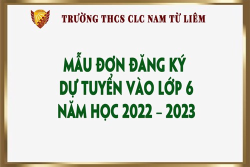 Mẫu đơn đăng ký dự tuyển vào lớp 6  năm học 2022 – 2023