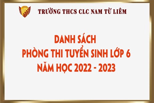 Danh sách Phòng thi tuyển sinh lớp 6 năm học 2022 - 2023