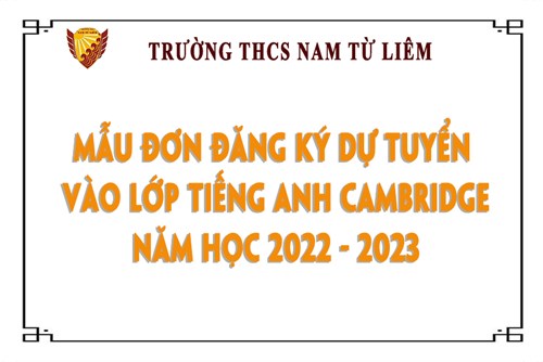 Mẫu đơn đăng ký dự tuyển vào lớp tiếng Anh Cambridge năm học 2022 - 2023