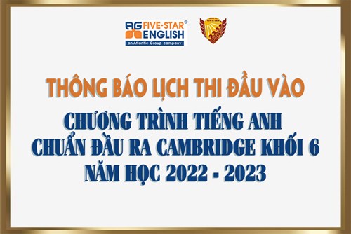 Thông báo lịch thi đầu vào chương trình tiếng Anh chuẩn đầu ra Cambridge khối 6 năm học 2022-2023