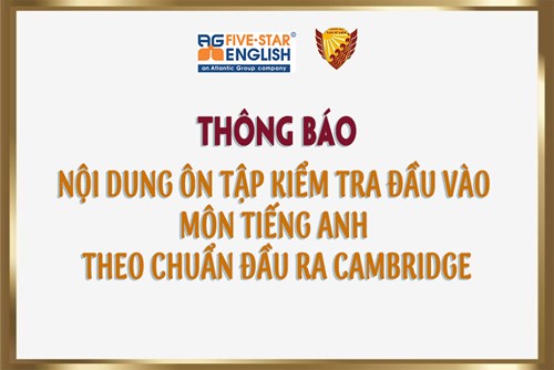 Thông báo nội dung ôn tập kiểm tra đầu vào môn tiếng Anh theo chuẩn đầu ra Cambridge