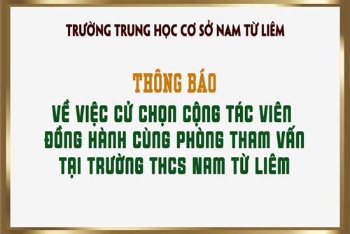 Thông báo về việc cử chọn cộng tác viên đồng hành cùng Phòng tham vấn tại trường THCS Nam Từ Liêm